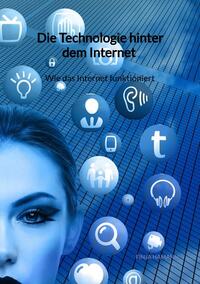 Die Technologie hinter dem Internet - Wie das Internet funktioniert