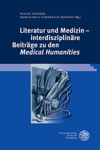 Literatur und Medizin – interdisziplinäre Beiträge zu den ‚Medical Humanities‘