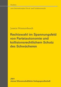 Rechtswahl im Spannungsfeld von Parteiautonomie und kollisionsrechtlichem Schutz des Schwächeren