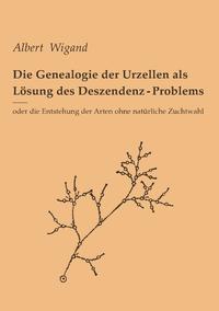 Die Genealogie der Urzellen als Lösung des Deszendenz-Problems