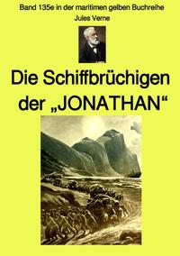 maritime gelbe Reihe bei Jürgen Ruszkowski / Die Schiffbrüchigen der „JONATHAN“ - Band 135e in der maritimen gelben Buchreihe bei Jürgen Ruszkowskki