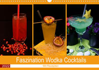 Faszination Wodka Cocktail (Wandkalender 2022 DIN A3 quer)