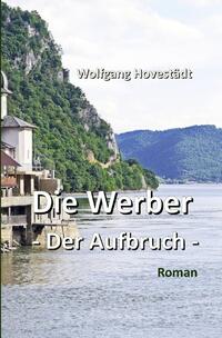 Die Werber / Die Werber, Trilogie, Teil 1 - Der Aufbruch