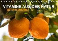 VITAMINE AUS DER NATUR (Tischkalender 2022 DIN A5 quer)