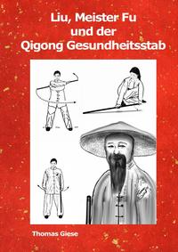 Qigong, Liu, Nr. 2 / Liu, Meister Fu und der Qigong Gesundheitsstab