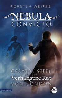 Nebula Convicto. Grayson Steel und der Verhangene Rat von London