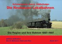 Die Neuhauser Lokalbahnen (Teil 1 Die Region und ihre Bahn 1897–1997)