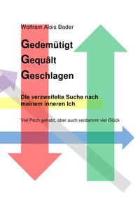 Gedemütigt Gequält Geschlagen - Die verzweifelte Suche nach meinem inneren Ich