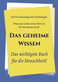 Das geheime Wissen – Das wichtigste Buch für die Menschheit!