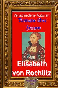 Romane über Frauen / Romane über Frauen, 33. Elisabeth von Rochlitz