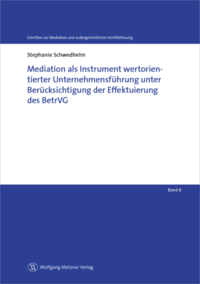 Mediation als Instrument wertorientierter Unternehmensführung unter Berücksichtigung der Effektuierung des BetrVG