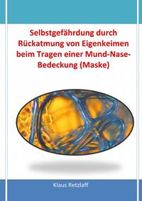 Selbstgefährdung durch Rückatmung von Eigenkeimen beim Tragen einer Mund-Nase-Bedeckung (Maske)