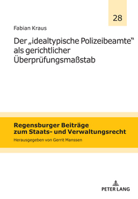 Der `idealtypische Polizeibeamte´ als gerichtlicher Überprüfungsmaßstab