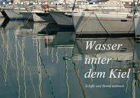 Wasser unter dem Kiel - Schiffe und Boote weltweit (Tischkalender 2020 DIN A5 quer)