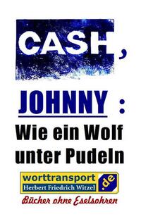 CASH, JOHNNY: Wie ein Wolf unter Pudeln