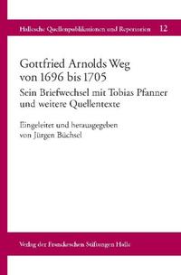 Gottfried Arnolds Weg von 1696 bis 1705