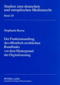 Der Funktionsauftrag des öffentlich-rechtlichen Rundfunks vor dem Hintergrund der Digitalisierung