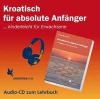 Kroatisch für absolute Anfänger (Audio CD)