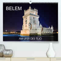 Belem - am Ufer des Tejo (Premium, hochwertiger DIN A2 Wandkalender 2020, Kunstdruck in Hochglanz)