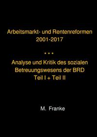 Arbeitsmarkt- und Rentenreformen 2001-2017 - überarbeitete Auflage 2018