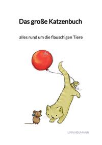 Das große Katzenbuch - alles rund um die flauschigen Tiere