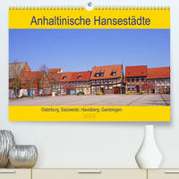 Anhaltinische Hansestädte (Premium, hochwertiger DIN A2 Wandkalender 2023, Kunstdruck in Hochglanz)