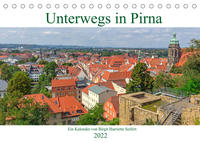 Unterwegs in Pirna (Tischkalender 2022 DIN A5 quer)