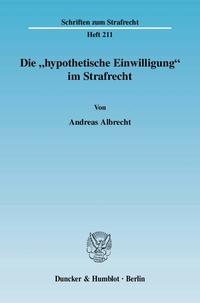 Die "hypothetische Einwilligung" im Strafrecht.