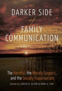 The Darker Side of Family Communication