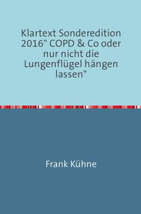 Klartext Sonderedition 2016" COPD &amp; Co oder nur nicht die Lungenflügel hängen lassen"