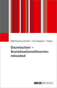 Dazwischen – Sozialisationstheorien reloaded