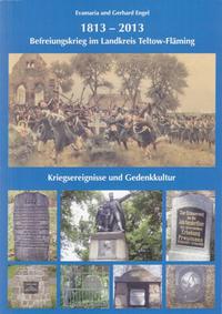 1813-2013 Befreiungskrieg im Landkreis Teltow-Fläming Kriegsereignisse und Gedenkkultur