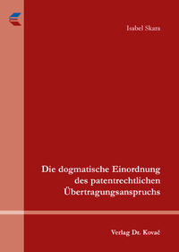 Die dogmatische Einordnung des patentrechtlichen Übertragungsanspruchs