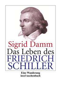 Das Leben des Friedrich Schiller