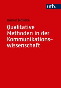 Qualitative Methoden in der Kommunikationswissenschaft