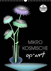 Mikro Kosmische op-Art (Wandkalender 2022 DIN A3 hoch)