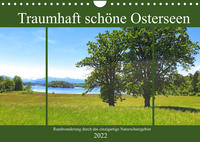 Traumhaft schöne Osterseen - Rundwanderung durch das einzigartige Naturschutzgebiet (Wandkalender 2022 DIN A4 quer)