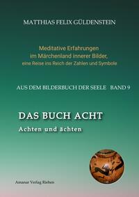 DAS BUCH ACHT; Zaubersprüche und weise Frauen; Wicca - das Können der Hexen; Das Grimm-Märchen vom Aschenputtel; Tauben und andere Vögel: