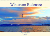 Winter am Bodensee – Magische Lichtblicke (Wandkalender 2022 DIN A2 quer)