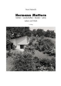 Hermann Mattern. Gärten - Landschaften - Bauten - Lehre. Leben und Werk