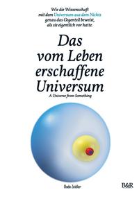 Das vom Leben erschaffene Universum - A Universe From Something – Edition 3