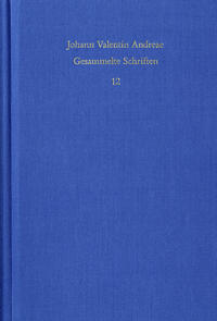 Johann Valentin Andreae: Gesammelte Schriften / Band 12: Civis Christianus, sive Peregrini quondam errantis restitutiones (1619)