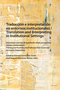 Traducción e interpretación en entornos institucionales / Translation and Interpreting in Institutional Settings