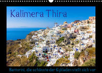 Kalimera Thira - Santorini, die schönste der Kykladen stellt sich vor (Wandkalender 2022 DIN A3 quer)