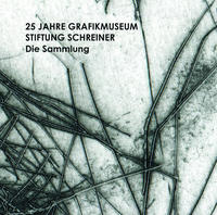 25 Jahre Grafikmuseum Stiftung Schreiner