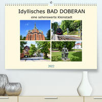 Idyllisches BAD DOBERAN, eine sehenswerte Kleinstadt (Premium, hochwertiger DIN A2 Wandkalender 2022, Kunstdruck in Hochglanz)