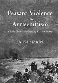 Peasant Violence and Antisemitism in Early Twentieth-Century Eastern Europe