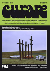 Curare. Zeitschrift für Medizinethnologie / Journal of Medical Anthropology / Good Deaths /Bad Deaths: Dilemmas of Death in Comparative Perspective /Guter Tod /Schlimmer Tod: Dilemmas des Sterbens aus vergleichender Perspektive