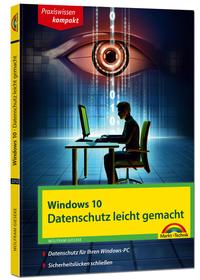 Windows 10 – Datenschutz und Sicherheit leicht gemacht