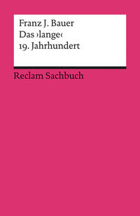 Das ›lange‹ 19. Jahrhundert (1789–1917). Profil einer Epoche